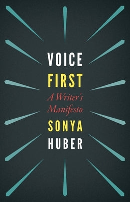 Voice First: A Writer's Manifesto Paperback University of Nebraska Press