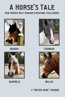 A Horse's Tale-How Horses Help Humans Overcome Challenges Paperback Gene Arnone