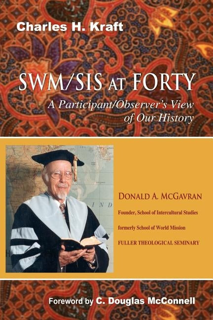 Swm/Sis at Forty: A Participant/Observer's View of Our History Paperback William Carey Publishing