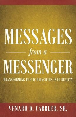 Messages from a Messenger: Transforming Poetic Principles Into Reality Paperback Page Publishing, Inc.