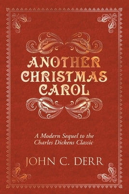 Another Christmas Carol: A Modern Sequel to the Charles Dickens Classic Paperback John Derr
