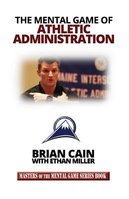 The Mental Game of Athletic Administration Paperback Createspace Independent Publishing Platform