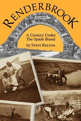 Renderbrook: A Century Under the Spade Brand Paperback Texas Christian University Press