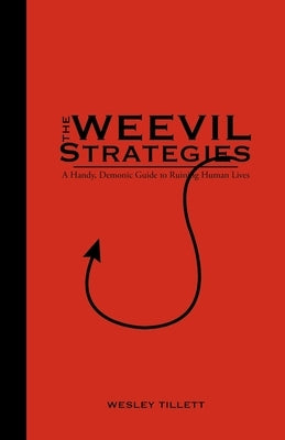 The Weevil Strategies: A Handy, Demonic Guide To Ruining Human Lives Paperback Liferich