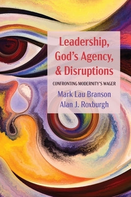 Leadership, God's Agency, and Disruptions: Confronting Modernity's Wager Paperback Cascade Books