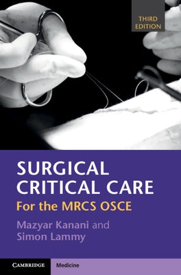 Surgical Critical Care: For the Mrcs OSCE Paperback Cambridge University Press