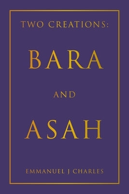 Two Creations: Bara and Asah Paperback WestBow Press