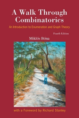 Walk Through Combinatorics, A: An Introduction to Enumeration and Graph Theory (Fourth Edition) Paperback World Scientific Publishing Company