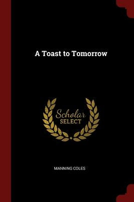 A Toast to Tomorrow Paperback Andesite Press