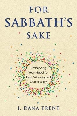 For Sabbath's Sake: Embracing Your Need for Rest, Worship, and Community Paperback Upper Room Books