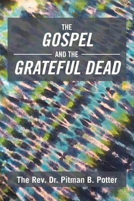 The Gospel and the Grateful Dead Paperback Xlibris