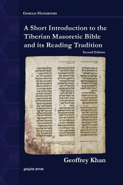 A Short Introduction to the Tiberian Masoretic Bible and its Reading Tradition Paperback Gorgias Press
