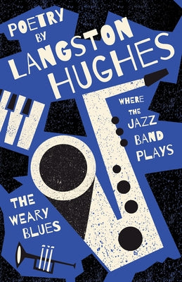 Where the Jazz Band Plays - The Weary Blues - Poetry by Langston Hughes Paperback Ragged Hand