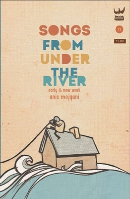 Songs from Under the River: A Poetry Collection of Early and New Work Paperback Write Bloody Publishing