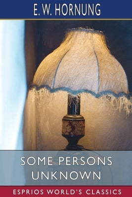 Some Persons Unknown (Esprios Classics) Paperback Blurb