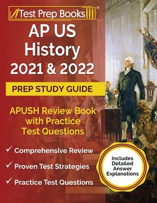 AP US History 2021-2022 prep study guide paperback by Test Prep Books, featuring practice test questions and detailed answer explanations.
