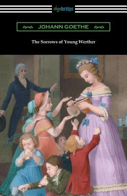 The Sorrows of Young Werther: (Translated by R. D. Boylan) Paperback Digireads.com