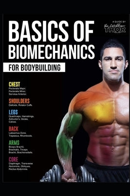 Basics of Biomechanics for Bodybuilding: A guide by The Caribbean Thor Paperback Independently Published