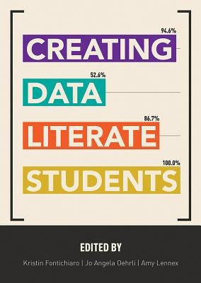 Creating Data Literate Students by Fontichiaro, Kristin