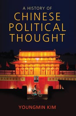 A History of Chinese Political Thought by Kim, Youngmin