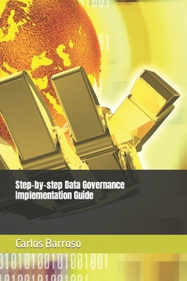 Step-by-step Data Governance Implementation Guide Paperback Independently Published