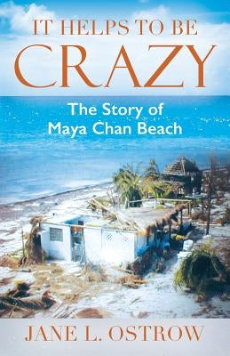 It Helps to be Crazy: The Story of Maya Chan Beach Paperback Outskirts Press