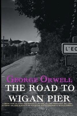 The Road to Wigan Pier Paperback Createspace Independent Publishing Platform