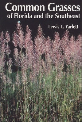 Common Grasses of Florida & The Southeast Paperback Great Outdoors Publishing Company