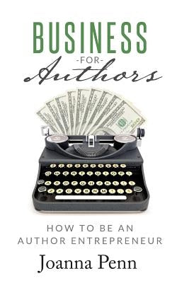 Business for Authors: How to be an Author Entrepreneur Paperback Curl Up Press