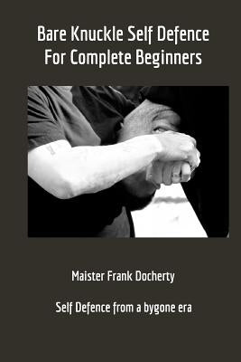 Bare Knuckle Self Defence: For complete beginners Paperback Blurb