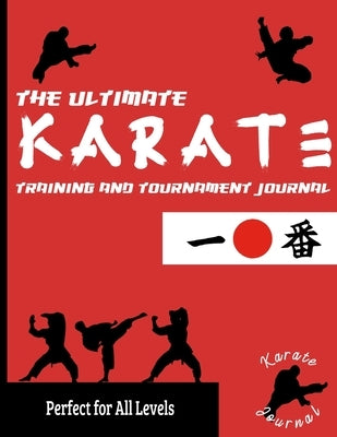 The Ultimate Karate Training and Tournament Journal: Record and Track Your Training, Tournament and Year Performance: Perfect for Kids and Teen's: Jou Paperback Life Graduate Publishing Group