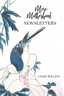 Mere Motherhood Newsletters Paperback Independently Published
