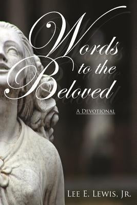 Words to the Beloved: A Devotional Paperback Outskirts Press