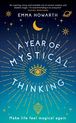 A Year of Mystical Thinking: Make Life Feel Magical Again by Howarth, Emma
