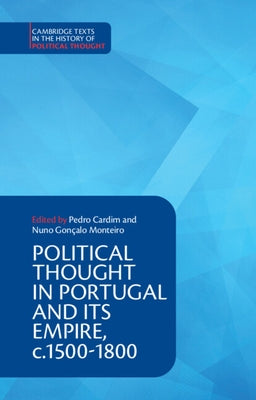 Political Thought in Portugal and its Empire, c.1500-1800 Paperback Cambridge University Press