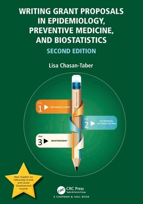 Writing Grant Proposals in Epidemiology, Preventive Medicine, and Biostatistics Paperback CRC Press