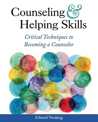 Counseling and Helping Skills: Critical Techniques to Becoming a Counselor Paperback Cognella Academic Publishing