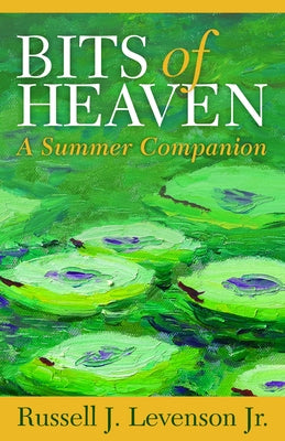 Bits of Heaven: A Summer Companion Paperback Church Publishing