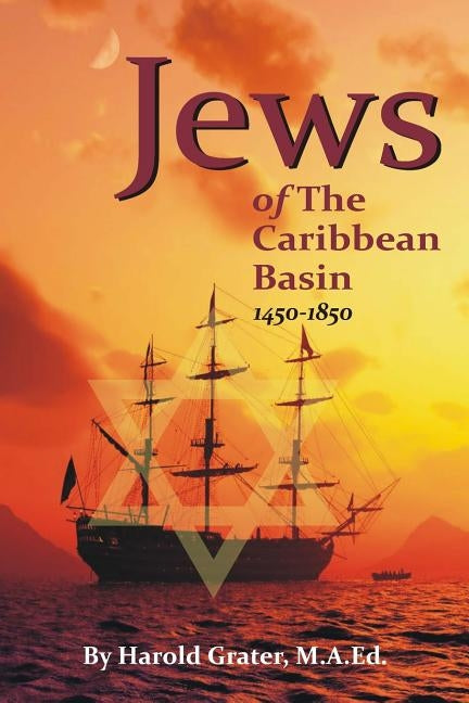 Jews of The Caribbean Basin: 1450-1850 Paperback Createspace Independent Publishing Platform