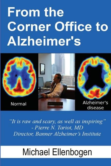 From the Corner Office to Alzheimer's Paperback Createspace Independent Publishing Platform