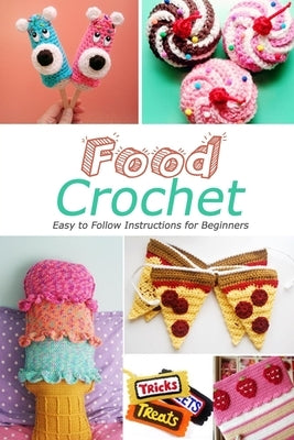 Paperback book titled "Food Crochet: Easy to Follow Instructions for Beginners" showing colorful crochet food projects on the cover.