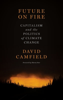 Future on Fire: Capitalism and the Politics of Climate Change Paperback PM Press