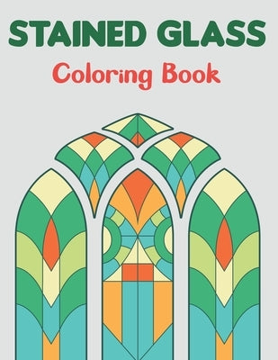 Stained Glass Coloring Book: Beautiful Flower Designs for Stress Relief, Relaxation Boys and Girls Teens. Paperback Independently Published