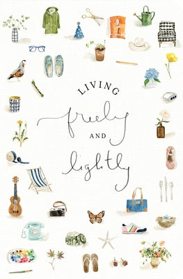 Living Freely and Lightly: A Guided Journal: Creative Practices to Explore Your Abundant Life with Jesus Paperback Harvest House Publishers