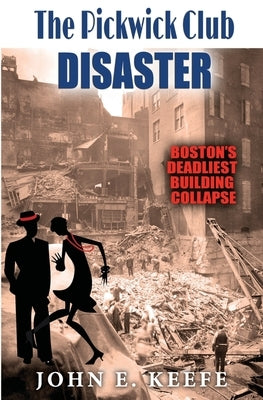 The Pickwick Club Disaster: Boston's Deadliest Building Collapse Paperback Createspace Independent Publishing Platform