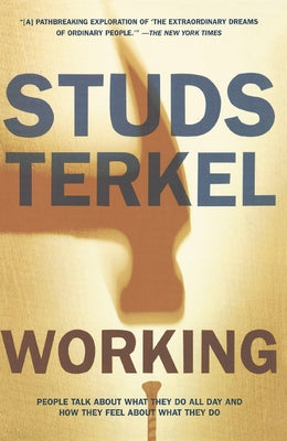 Working: People Talk about What They Do All Day and How They Feel about What They Do Paperback New Press