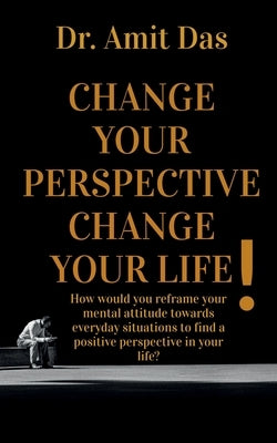 Change Your Perspective Change Your Life! Paperback Notion Press