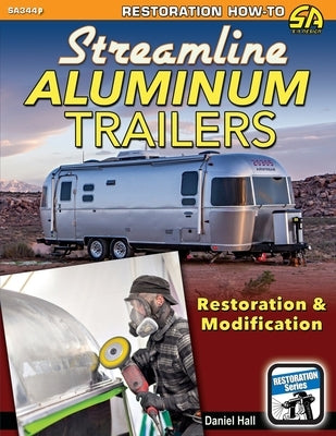 Streamline Aluminum Trailers: Restoration & Modification Paperback Cartech