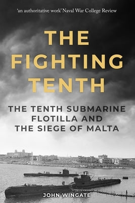 The Fighting Tenth: The Tenth Submarine Flotilla and the Siege of Malta Paperback Sapere Books