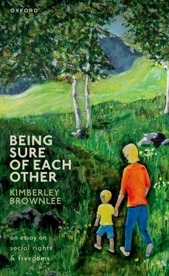 Being Sure of Each Other: An Essay on Social Rights and Freedoms Paperback Oxford University Press, USA